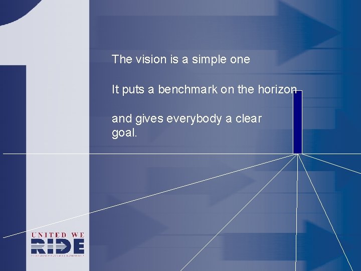 The vision is a simple one It puts a benchmark on the horizon and
