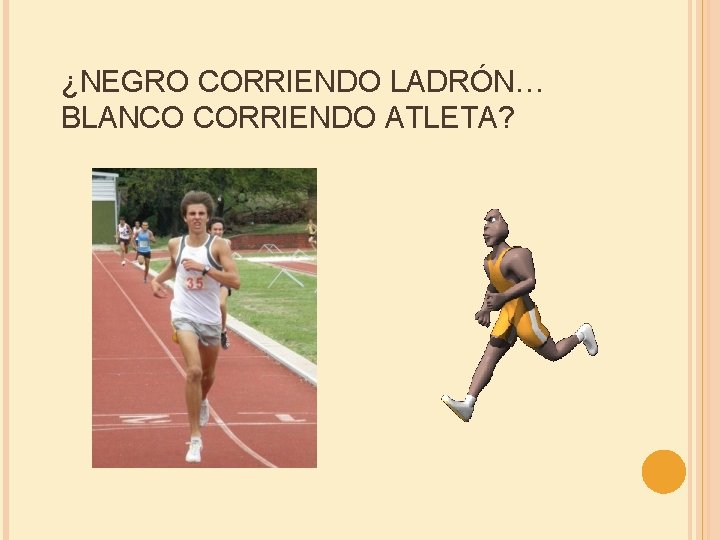 ¿NEGRO CORRIENDO LADRÓN… BLANCO CORRIENDO ATLETA? 