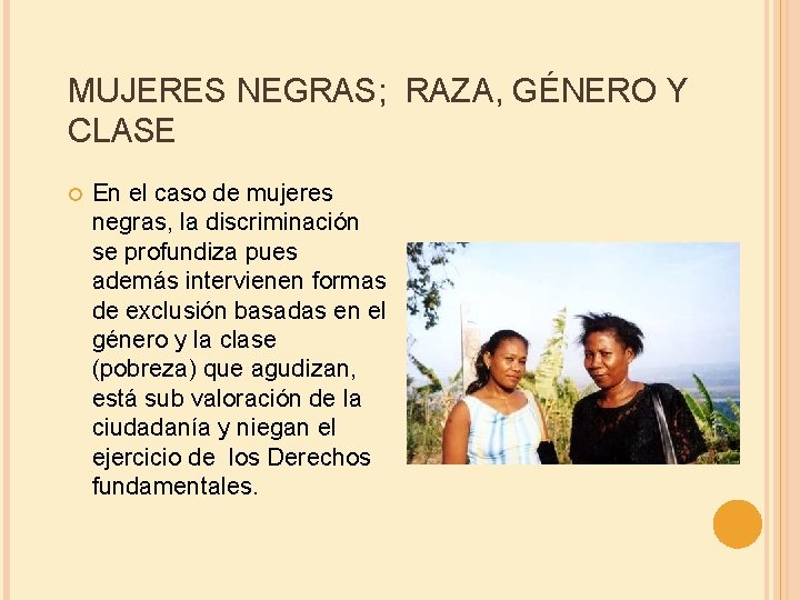 MUJERES NEGRAS; RAZA, GÉNERO Y CLASE En el caso de mujeres negras, la discriminación