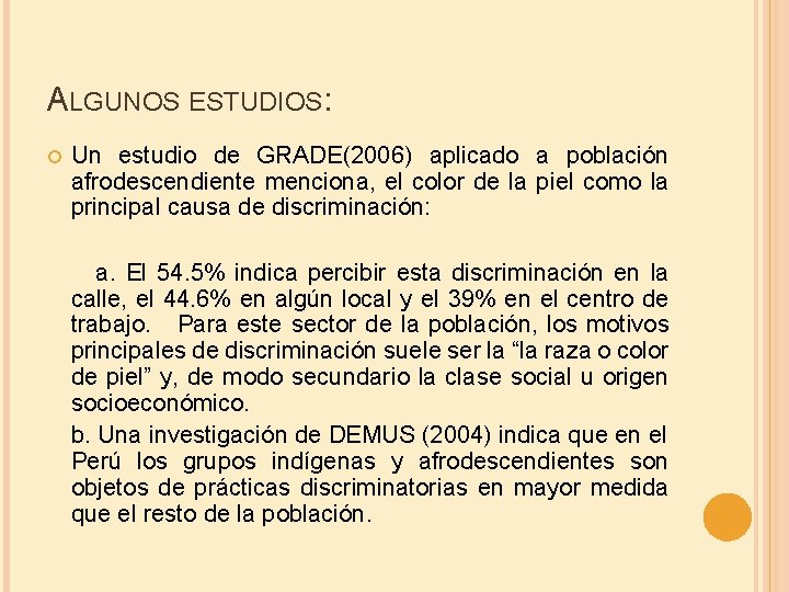 ALGUNOS ESTUDIOS: Un estudio de GRADE(2006) aplicado a población afrodescendiente menciona, el color de