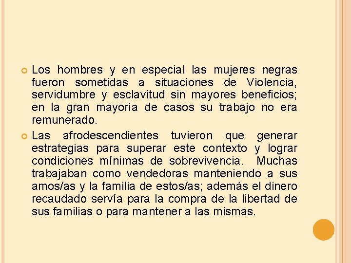 Los hombres y en especial las mujeres negras fueron sometidas a situaciones de Violencia,