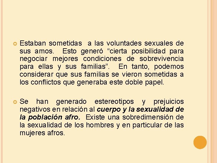  Estaban sometidas a las voluntades sexuales de sus amos. Esto generó “cierta posibilidad