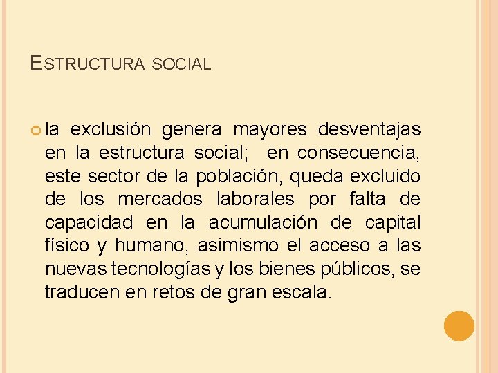 ESTRUCTURA SOCIAL la exclusión genera mayores desventajas en la estructura social; en consecuencia, este