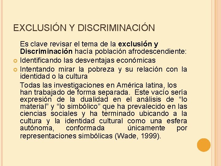 EXCLUSIÓN Y DISCRIMINACIÓN Es clave revisar el tema de la exclusión y Discriminación hacía
