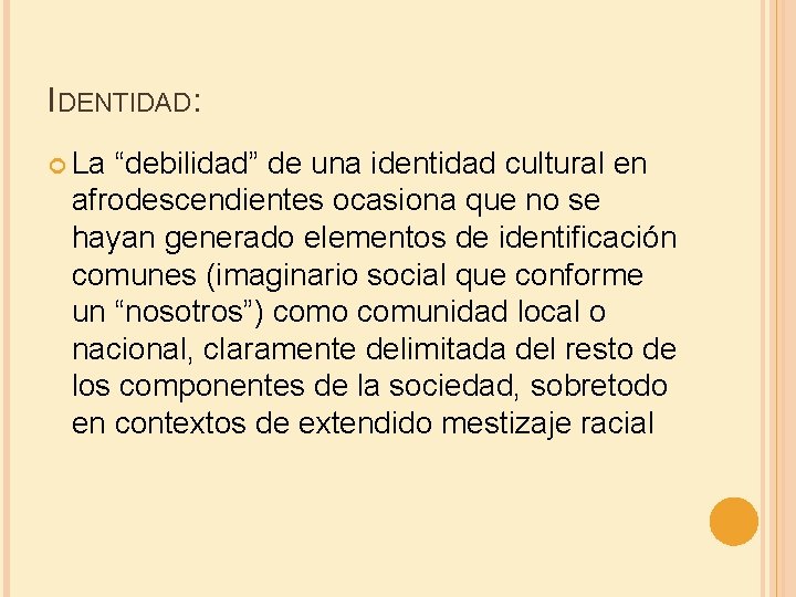 IDENTIDAD: La “debilidad” de una identidad cultural en afrodescendientes ocasiona que no se hayan