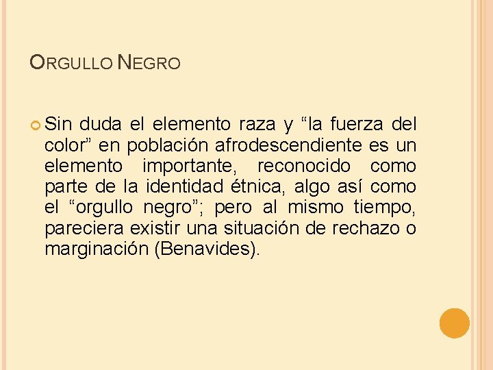 ORGULLO NEGRO Sin duda el elemento raza y “la fuerza del color” en población