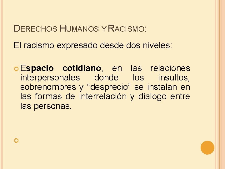 DERECHOS HUMANOS Y RACISMO: El racismo expresado desde dos niveles: Espacio cotidiano, en las