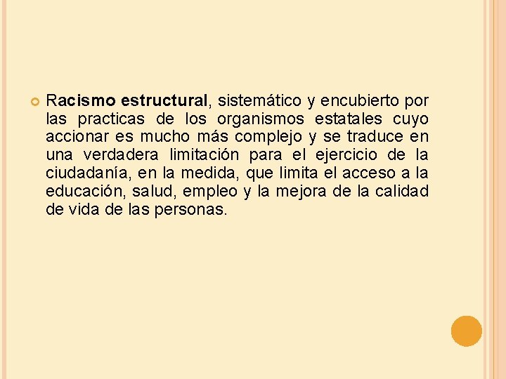  Racismo estructural, sistemático y encubierto por las practicas de los organismos estatales cuyo