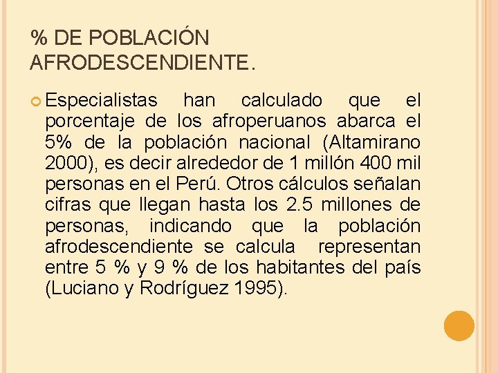 % DE POBLACIÓN AFRODESCENDIENTE. Especialistas han calculado que el porcentaje de los afroperuanos abarca