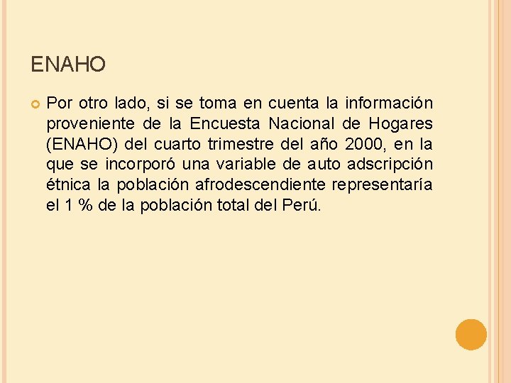 ENAHO Por otro lado, si se toma en cuenta la información proveniente de la