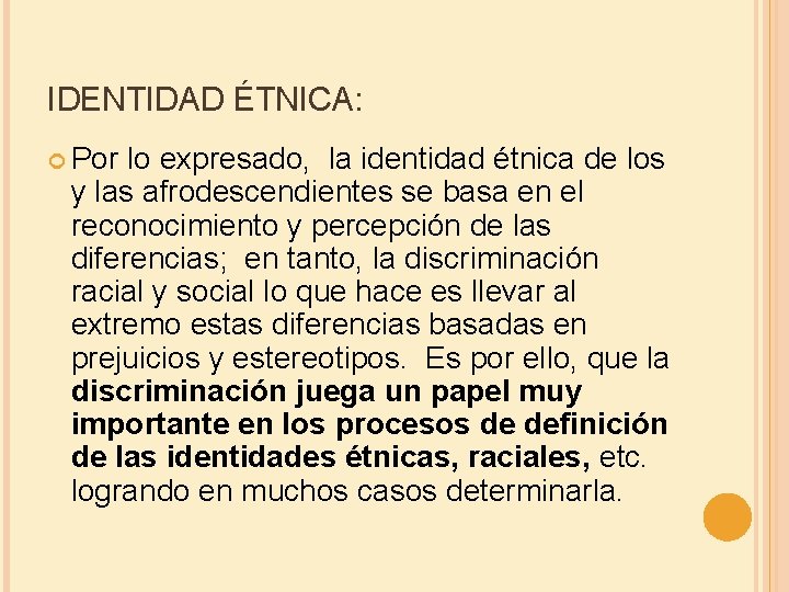 IDENTIDAD ÉTNICA: Por lo expresado, la identidad étnica de los y las afrodescendientes se