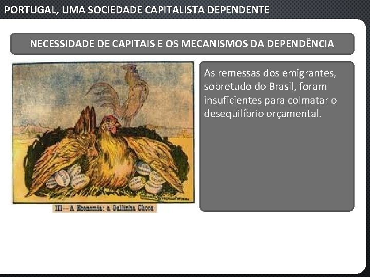 PORTUGAL, UMA SOCIEDADE CAPITALISTA DEPENDENTE NECESSIDADE DE CAPITAIS E OS MECANISMOS DA DEPENDÊNCIA As