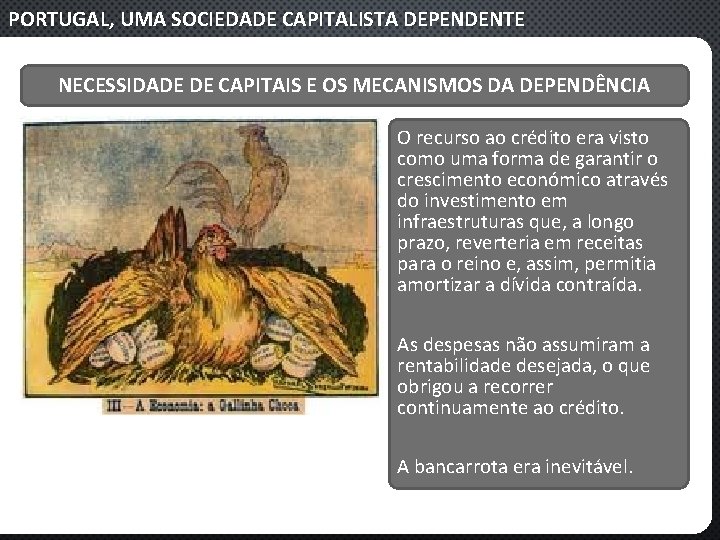 PORTUGAL, UMA SOCIEDADE CAPITALISTA DEPENDENTE NECESSIDADE DE CAPITAIS E OS MECANISMOS DA DEPENDÊNCIA O