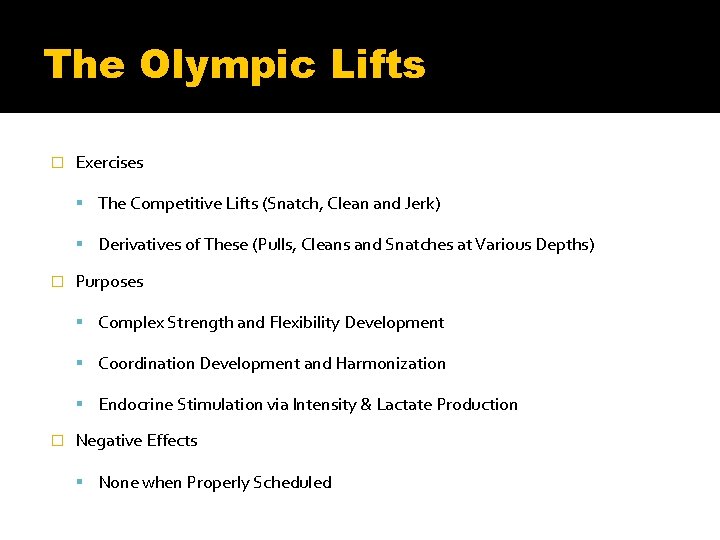 The Olympic Lifts � Exercises The Competitive Lifts (Snatch, Clean and Jerk) Derivatives of