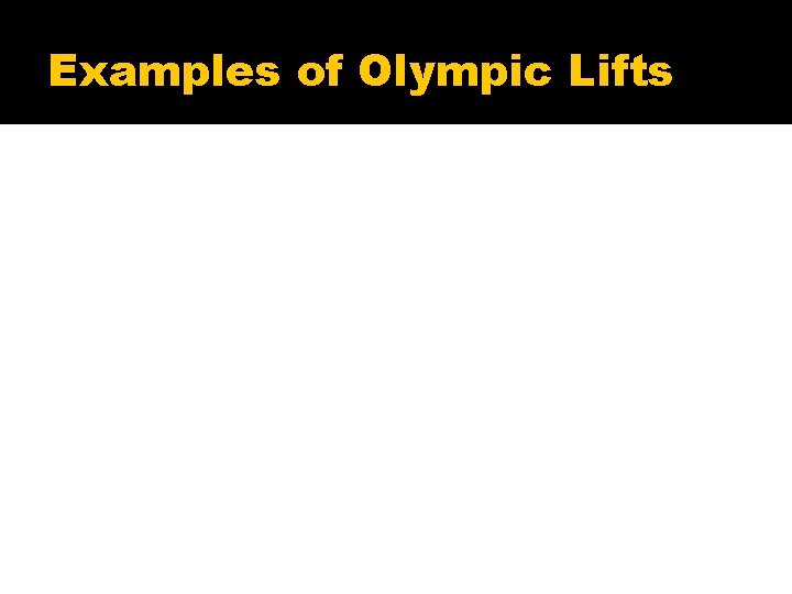 Examples of Olympic Lifts 