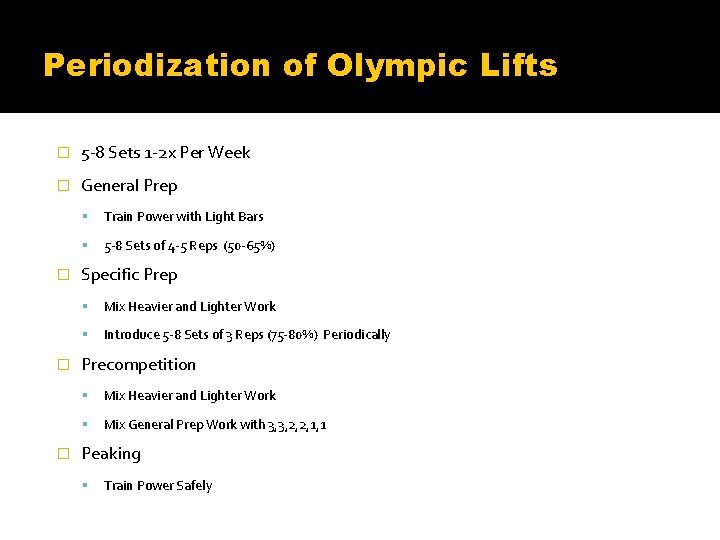 Periodization of Olympic Lifts � 5 -8 Sets 1 -2 x Per Week �