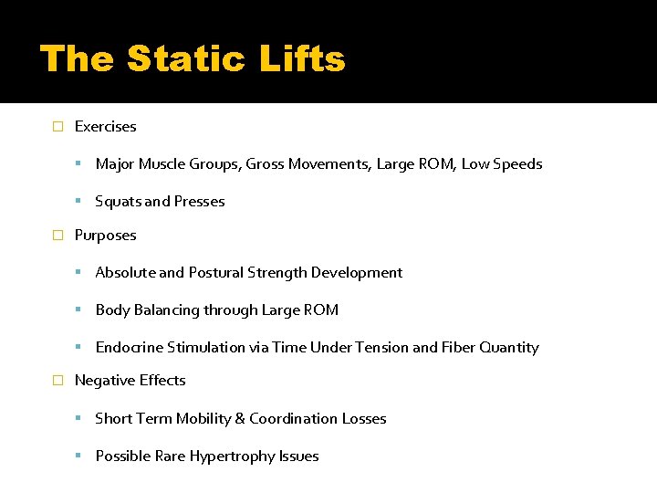 The Static Lifts � Exercises Major Muscle Groups, Gross Movements, Large ROM, Low Speeds