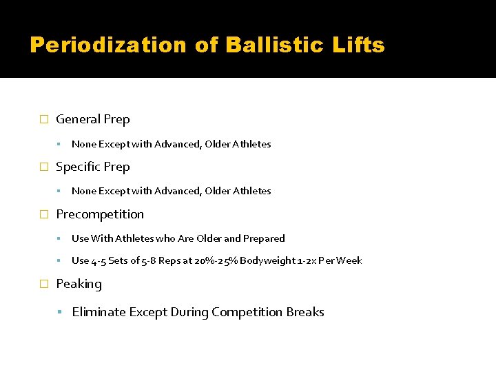 Periodization of Ballistic Lifts � General Prep None Except with Advanced, Older Athletes �