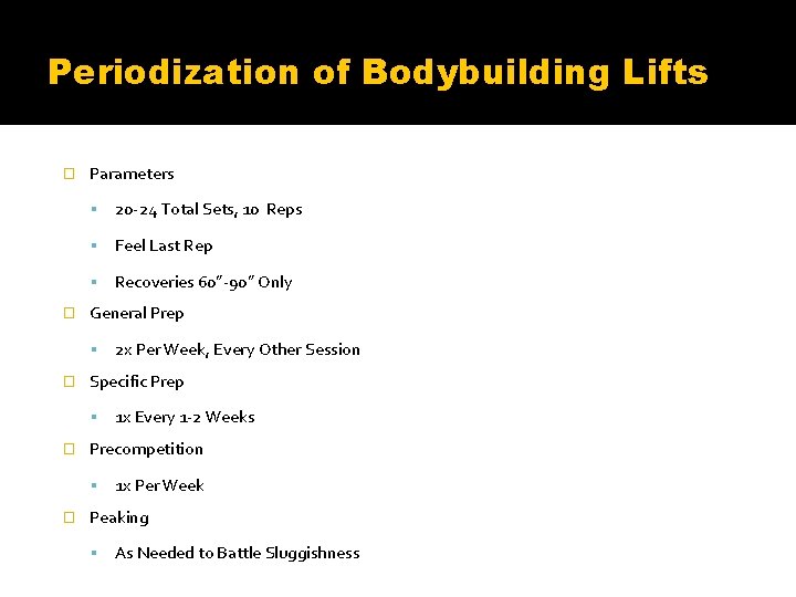 Periodization of Bodybuilding Lifts � Parameters 20 -24 Total Sets, 10 Reps Feel Last