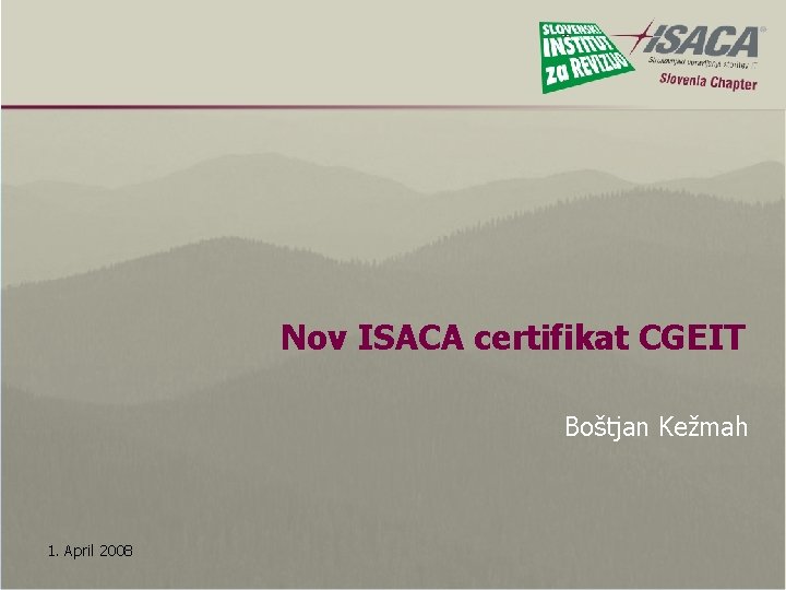 Nov ISACA certifikat CGEIT Boštjan Kežmah 1. April 2008 