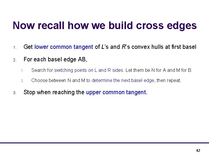 Now recall how we build cross edges 1. Get lower common tangent of L’s