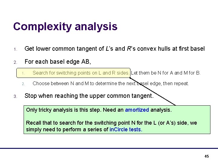 Complexity analysis 1. Get lower common tangent of L’s and R’s convex hulls at