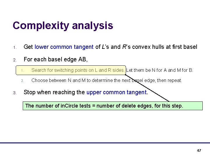 Complexity analysis 1. Get lower common tangent of L’s and R’s convex hulls at
