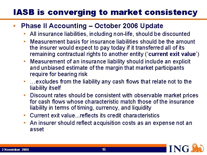 IASB is converging to market consistency • Phase II Accounting – October 2006 Update