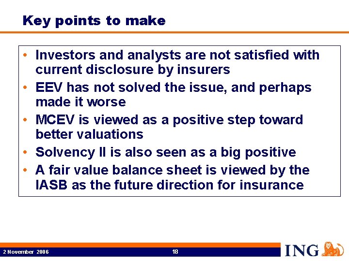 Key points to make • Investors and analysts are not satisfied with current disclosure