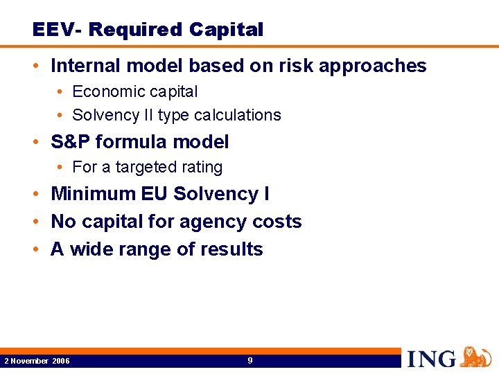 EEV- Required Capital • Internal model based on risk approaches • Economic capital •