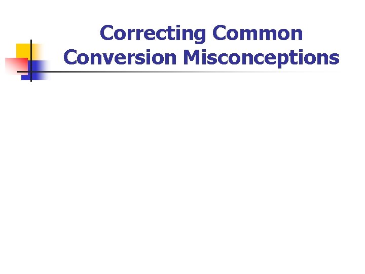 Correcting Common Conversion Misconceptions 