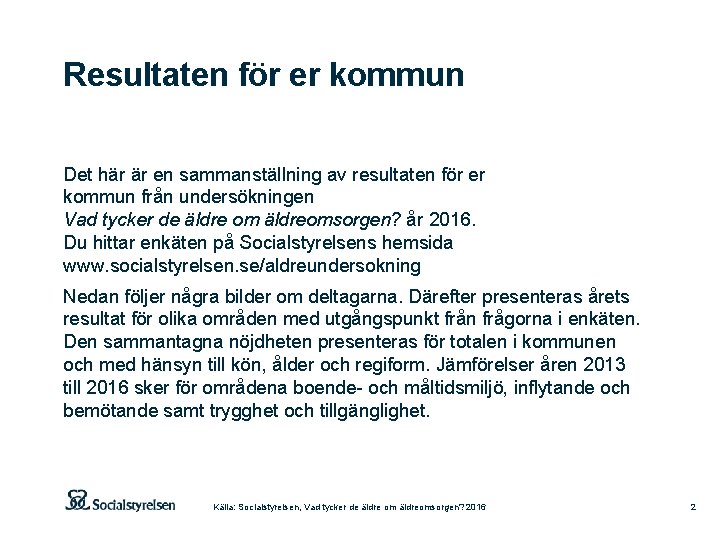 Resultaten för er kommun Det här är en sammanställning av resultaten för er kommun