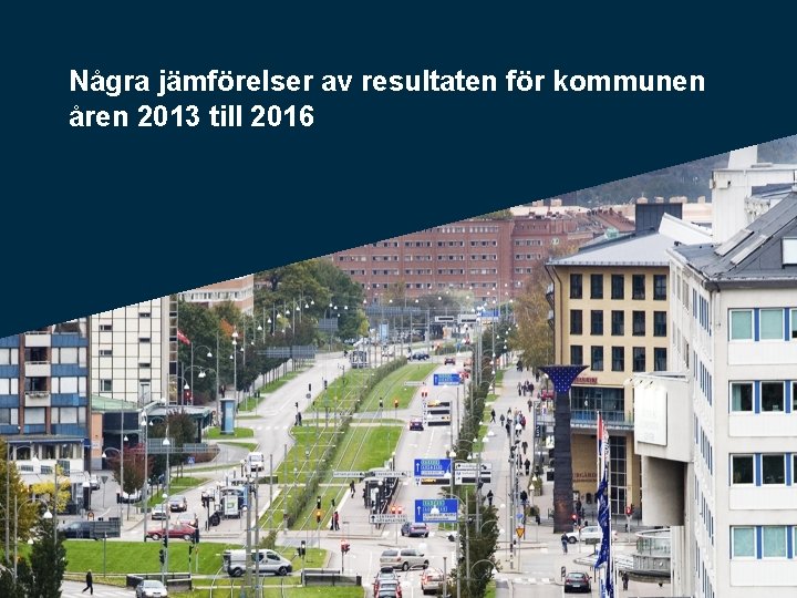 Några jämförelser av resultaten för kommunen åren 2013 till 2016 