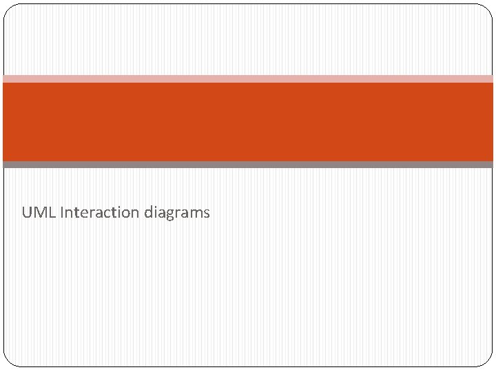 UML Interaction diagrams 