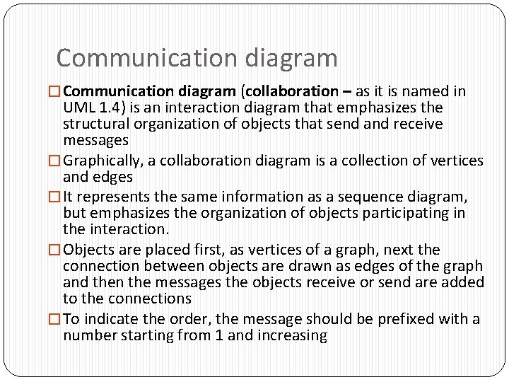 Communication diagram � Communication diagram (collaboration – as it is named in UML 1.