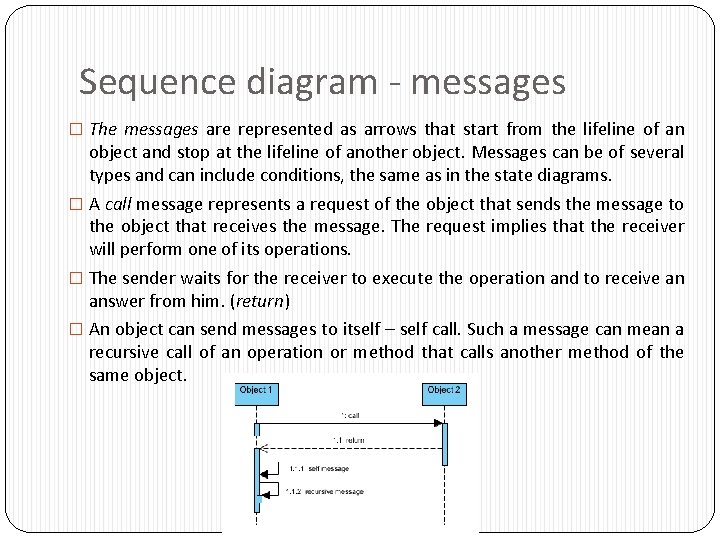 Sequence diagram - messages � The messages are represented as arrows that start from