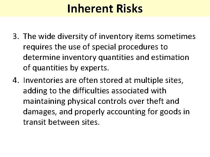 Inherent Risks 3. The wide diversity of inventory items sometimes requires the use of