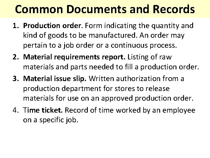 Common Documents and Records 1. Production order. Form indicating the quantity and kind of