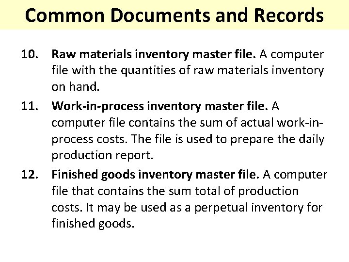 Common Documents and Records 10. Raw materials inventory master file. A computer file with
