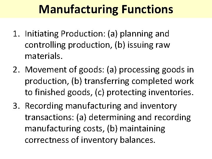 Manufacturing Functions 1. Initiating Production: (a) planning and controlling production, (b) issuing raw materials.