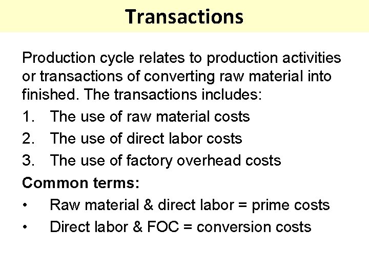 Transactions Production cycle relates to production activities or transactions of converting raw material into