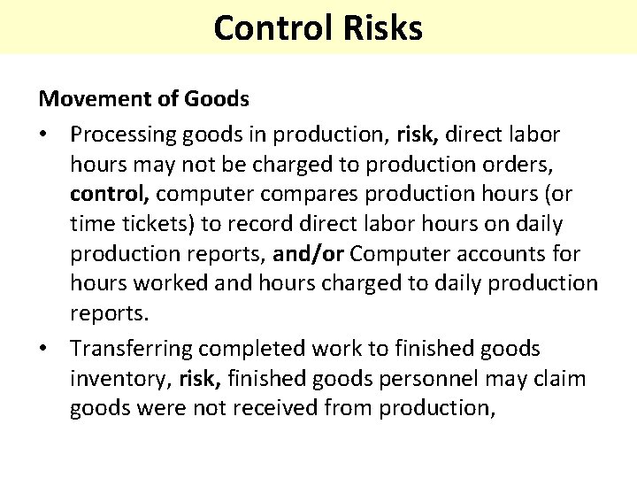 Control Risks Movement of Goods • Processing goods in production, risk, direct labor hours