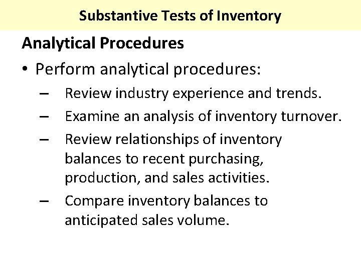 Substantive Tests of Inventory Analytical Procedures • Perform analytical procedures: – Review industry experience