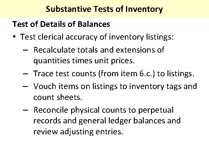 Substantive Tests of Inventory Test of Details of Balances • Test clerical accuracy of