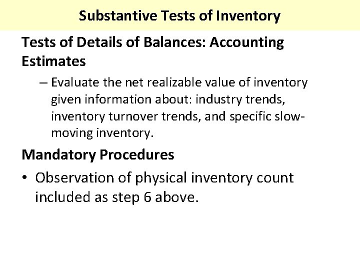 Substantive Tests of Inventory Tests of Details of Balances: Accounting Estimates – Evaluate the