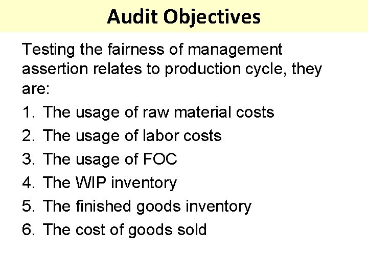 Audit Objectives Testing the fairness of management assertion relates to production cycle, they are: