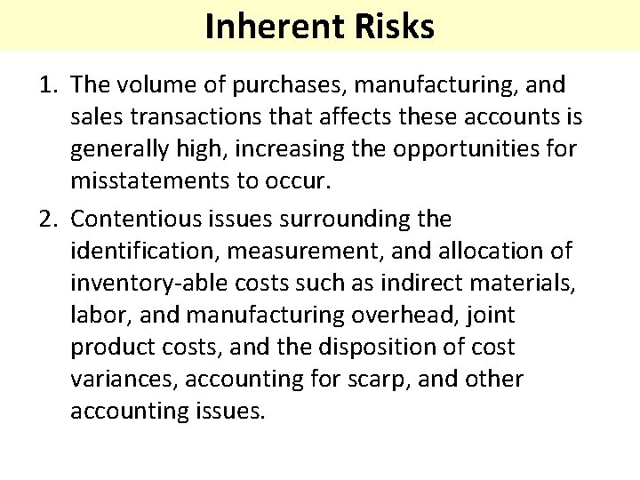 Inherent Risks 1. The volume of purchases, manufacturing, and sales transactions that affects these