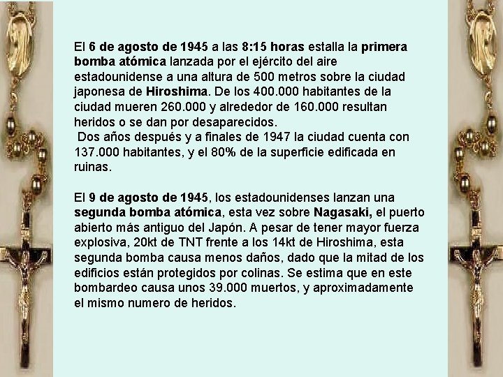 El 6 de agosto de 1945 a las 8: 15 horas estalla la primera