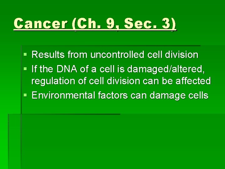 Cancer (Ch. 9, Sec. 3) § Results from uncontrolled cell division § If the
