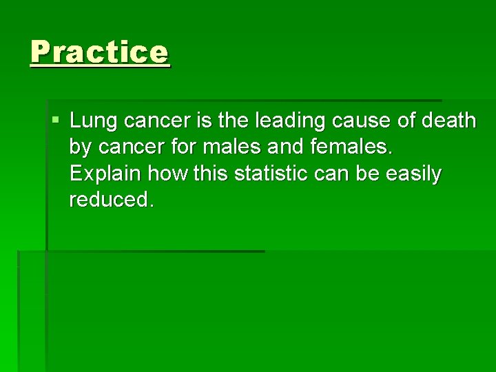 Practice § Lung cancer is the leading cause of death by cancer for males